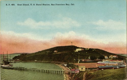 S. F. 403 Goat Island, U.S. Naval Station, San Francisco Bay, Cal